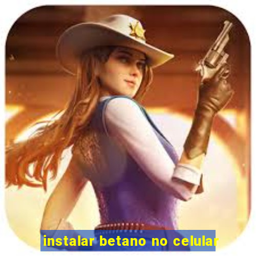 instalar betano no celular